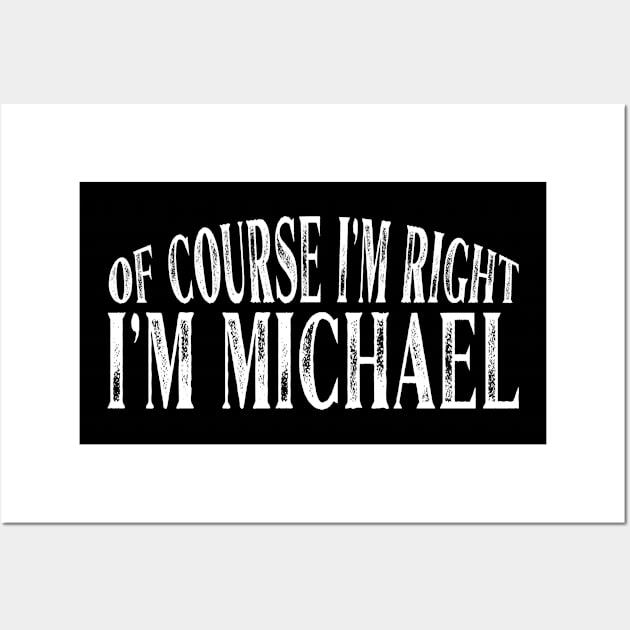 Of Course I'm Right I'm Michael Personalized Named print Wall Art by Grabitees